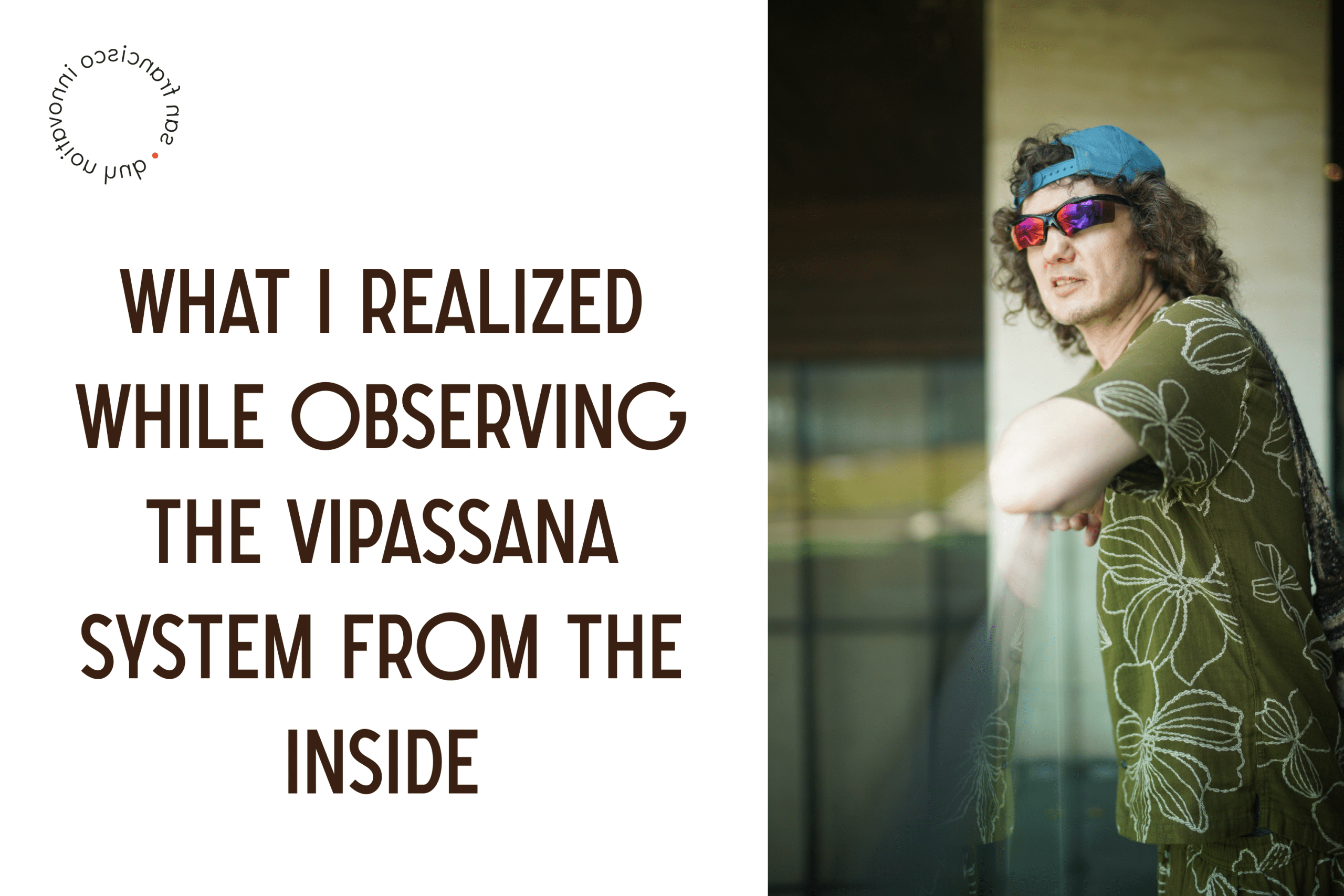 Ruslan Gafarov's Thoughts: What I Realized While Observing the Vipassana System from the Inside